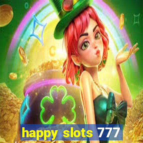 happy slots 777